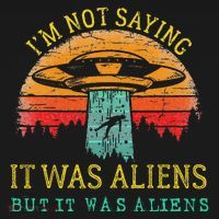 Funny Im Not Saying It Was Aliens But It Was Aliens Sweatshirt thumb 3