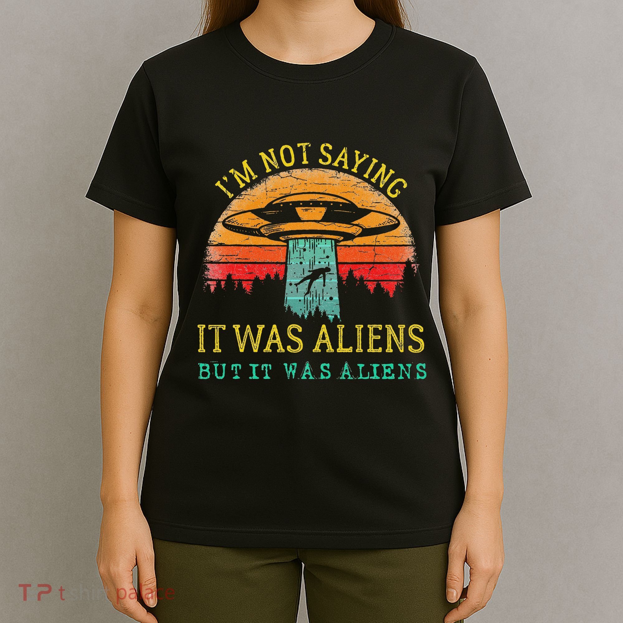 Funny Im Not Saying It Was Aliens But It Was Aliens T-Shirt