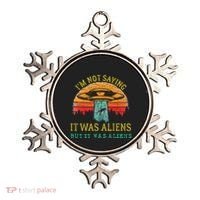 Funny Im Not Saying It Was Aliens But It Was Aliens Ornament thumb 0