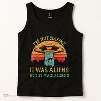 Funny Im Not Saying It Was Aliens But It Was Aliens Tank Top thumb 2