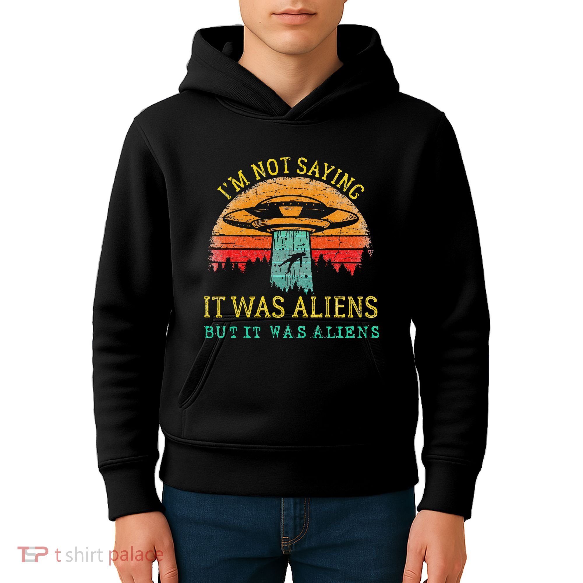 Funny Im Not Saying It Was Aliens But It Was Aliens Kids Hoodie