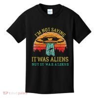 Funny Im Not Saying It Was Aliens But It Was Aliens Kids T-Shirt thumb 0