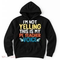 Funny I'm Not Yelling This Is My Pe Teacher Voice Gift Hoodie thumb 0