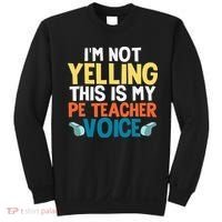 Funny I'm Not Yelling This Is My Pe Teacher Voice Gift Sweatshirt thumb 0