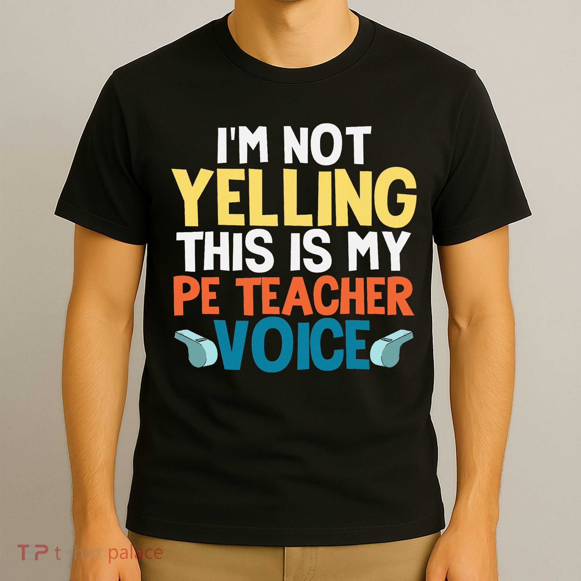 Funny I'm Not Yelling This Is My Pe Teacher Voice Gift T-Shirt