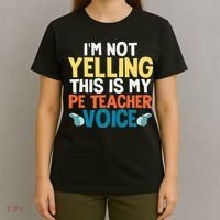 Funny I'm Not Yelling This Is My Pe Teacher Voice Gift T-Shirt thumb 4