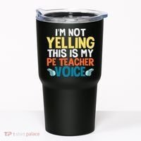 Funny I'm Not Yelling This Is My Pe Teacher Voice Gift Tumbler thumb 0