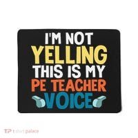 Funny I'm Not Yelling This Is My Pe Teacher Voice Gift Mousepad thumb 0