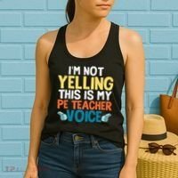 Funny I'm Not Yelling This Is My Pe Teacher Voice Gift Women's Tank Top thumb 2