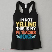 Funny I'm Not Yelling This Is My Pe Teacher Voice Gift Women's Tank Top thumb 3