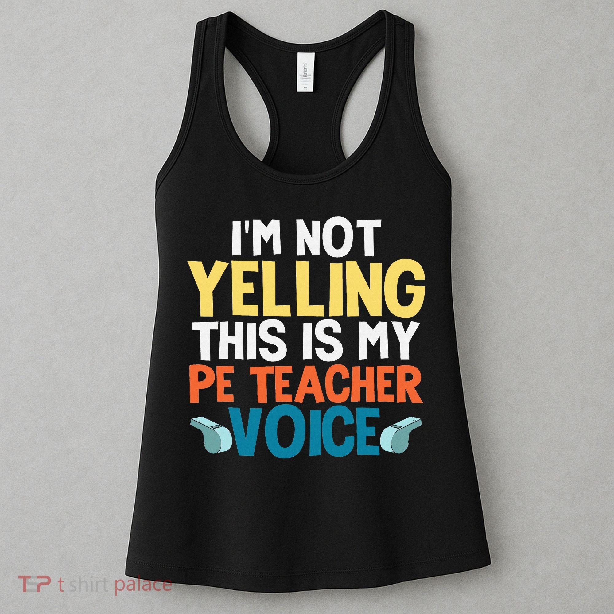 Funny I'm Not Yelling This Is My Pe Teacher Voice Gift Women's Tank Top