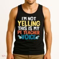 Funny I'm Not Yelling This Is My Pe Teacher Voice Gift Tank Top thumb 3