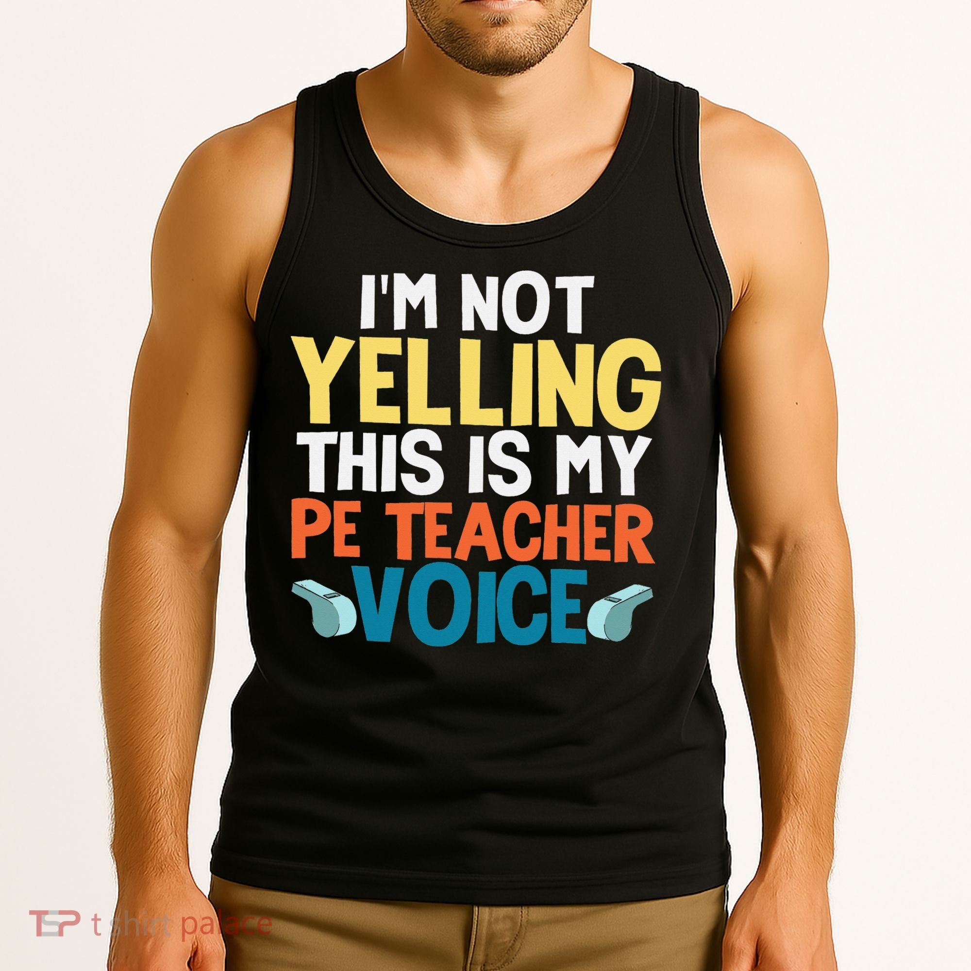 Funny I'm Not Yelling This Is My Pe Teacher Voice Gift Tank Top