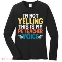 Funny I'm Not Yelling This Is My Pe Teacher Voice Gift Women's Long Sleeve Shirt thumb 0