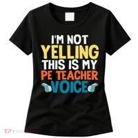 Funny I'm Not Yelling This Is My Pe Teacher Voice Gift Women's T-Shirt thumb 0