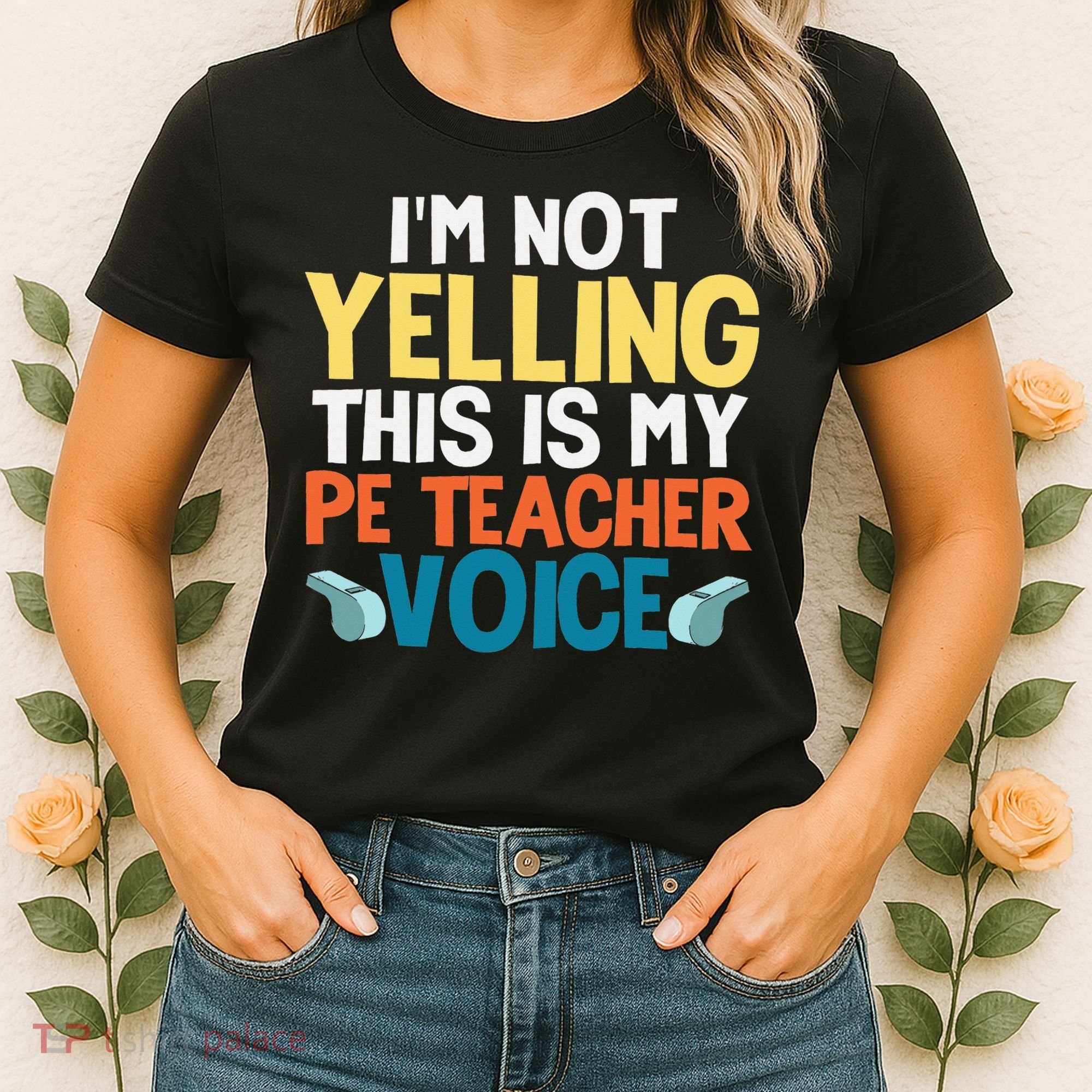 Funny I'm Not Yelling This Is My Pe Teacher Voice Gift Women's T-Shirt