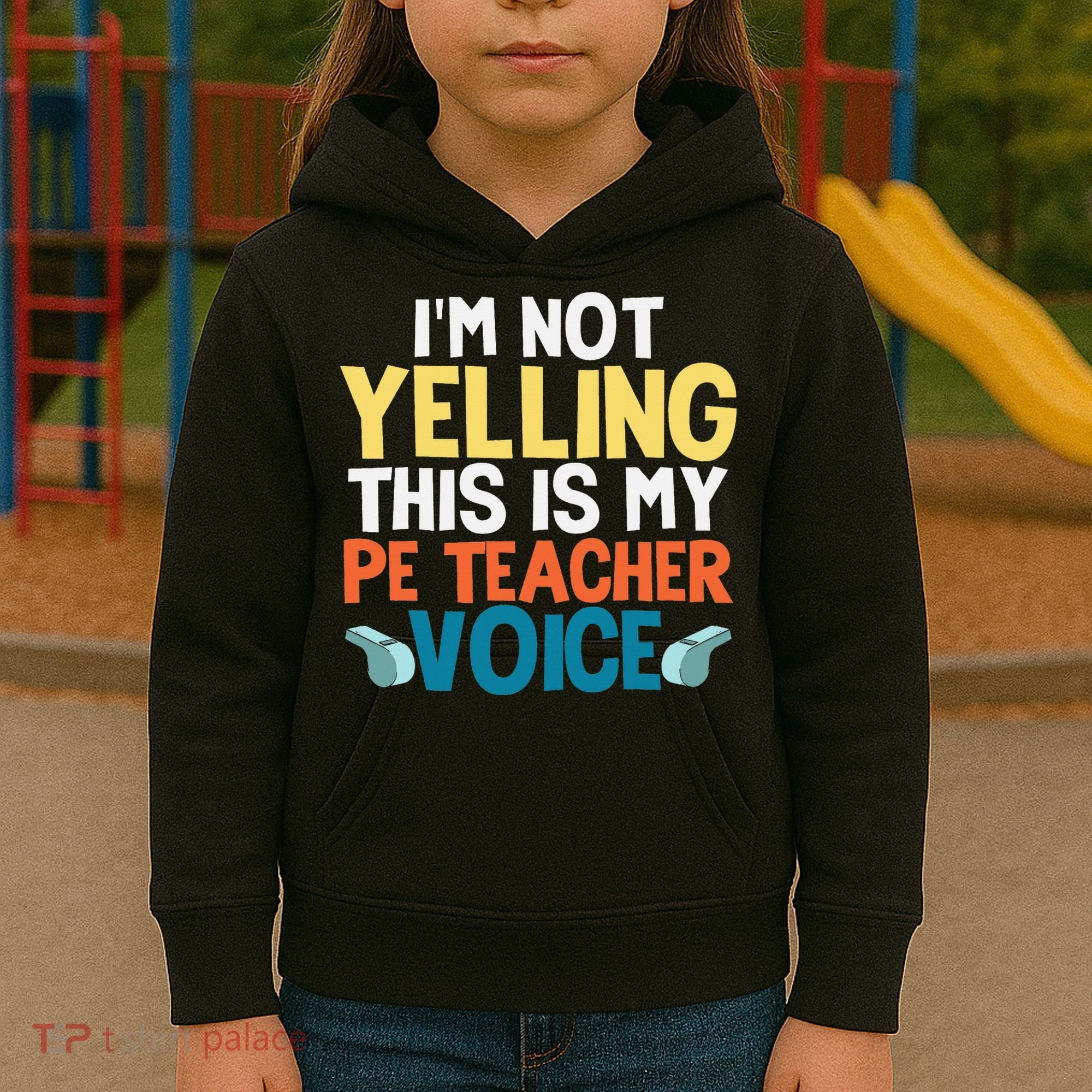 Funny I'm Not Yelling This Is My Pe Teacher Voice Gift Kids Hoodie
