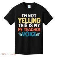 Funny I'm Not Yelling This Is My Pe Teacher Voice Gift Kids T-Shirt thumb 0