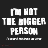 Funny Im Not The Bigger Person I Suggest You Leave Me Alone Golf Towel thumb 3