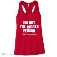 Funny Im Not The Bigger Person I Suggest You Leave Me Alone Women's Tank Top thumb 0