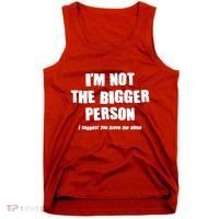Funny Im Not The Bigger Person I Suggest You Leave Me Alone Tank Top thumb 0