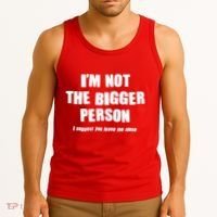 Funny Im Not The Bigger Person I Suggest You Leave Me Alone Tank Top thumb 3