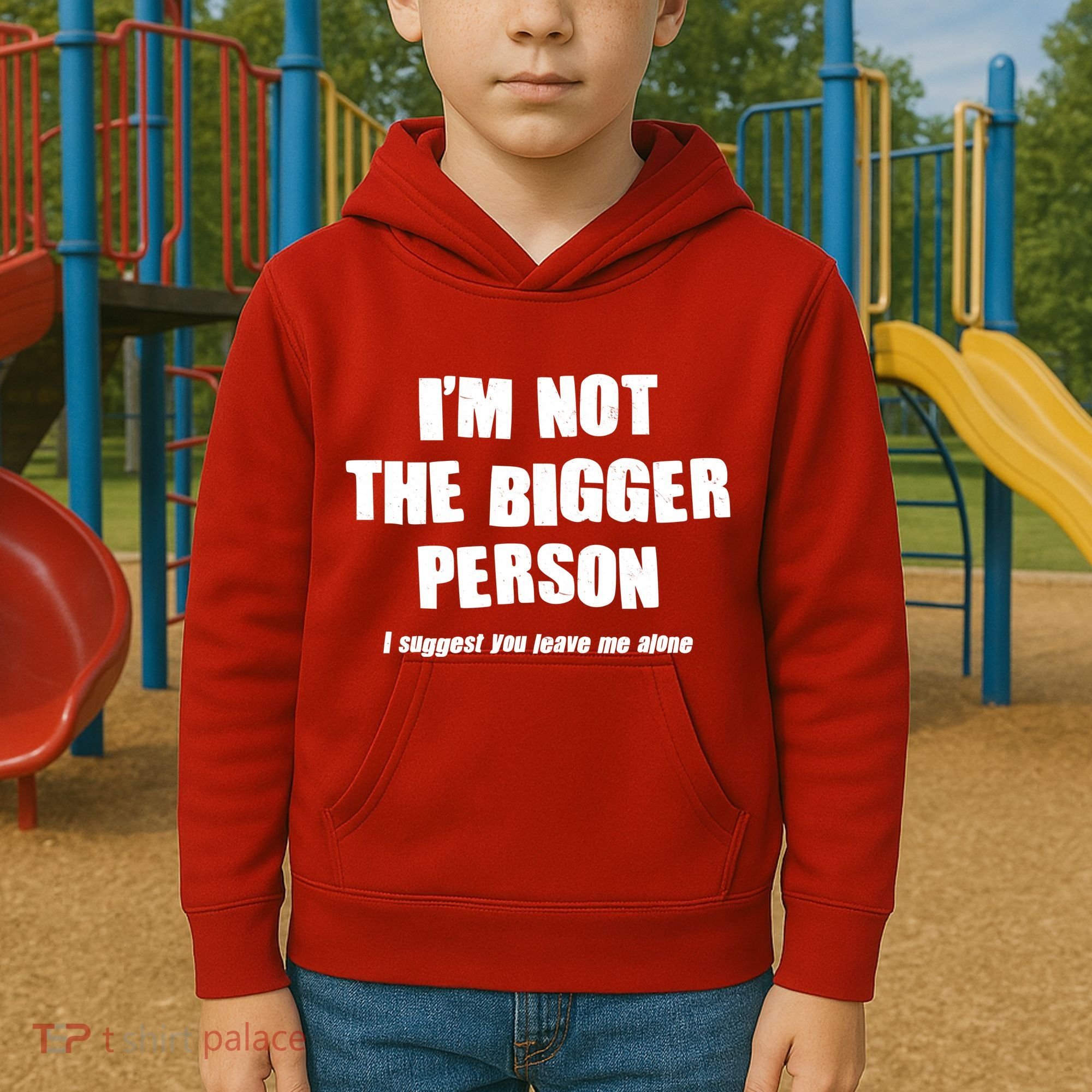 Funny Im Not The Bigger Person I Suggest You Leave Me Alone Kids Hoodie