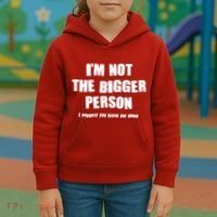 Funny Im Not The Bigger Person I Suggest You Leave Me Alone Kids Hoodie thumb 3
