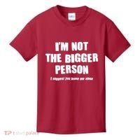 Funny Im Not The Bigger Person I Suggest You Leave Me Alone Kids T-Shirt thumb 0