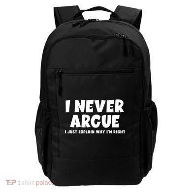Funny I Never Argue I Just Explain Why Im Right Backpack