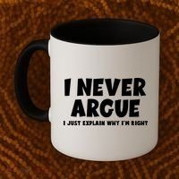 Funny I Never Argue I Just Explain Why Im Right Coffee Mug thumb 2