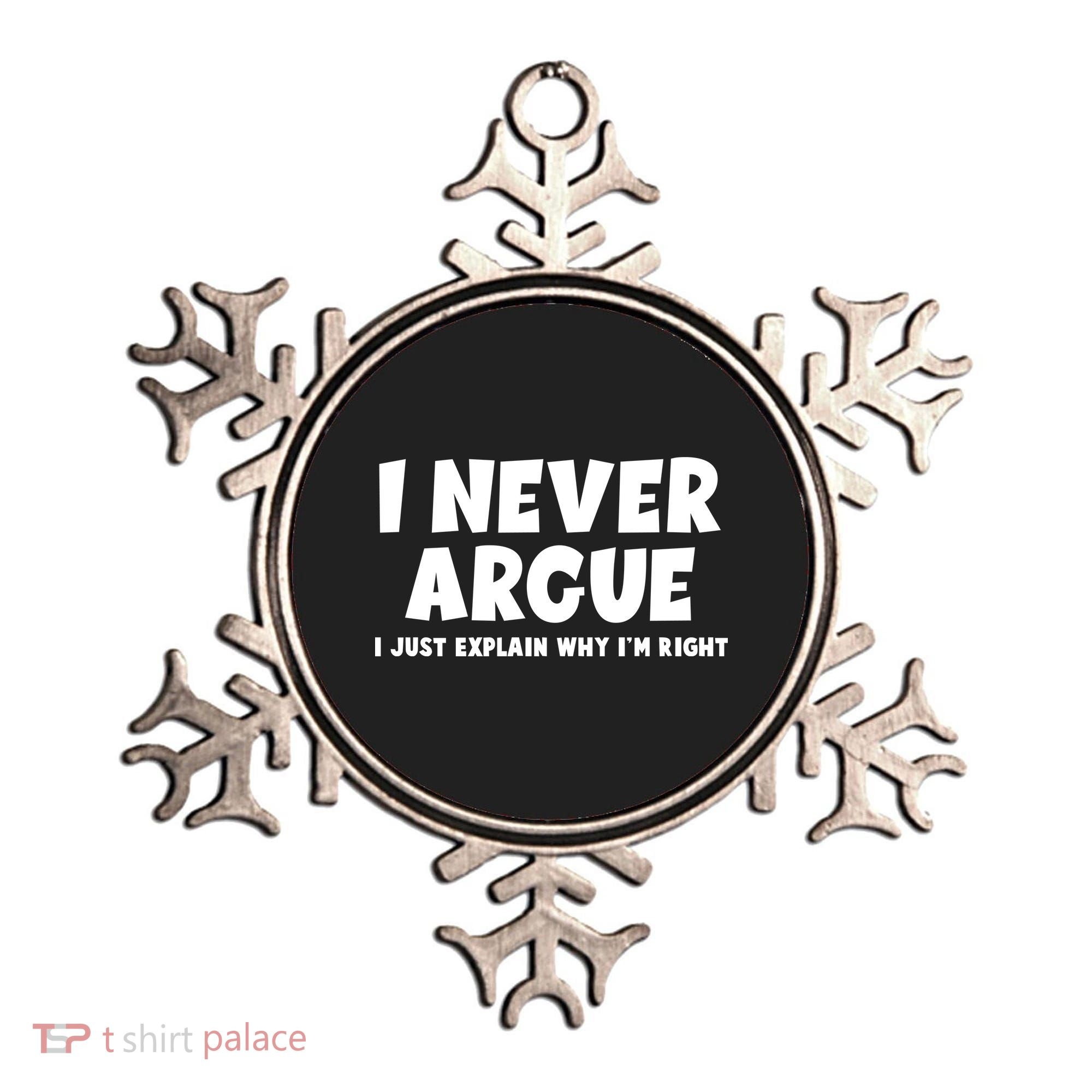 Funny I Never Argue I Just Explain Why Im Right Ornament