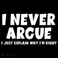 Funny I Never Argue I Just Explain Why Im Right Women's T-Shirt thumb 6