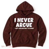 Funny I Never Argue I Just Explain Why Im Right Hoodie thumb 0