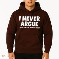 Funny I Never Argue I Just Explain Why Im Right Hoodie thumb 2