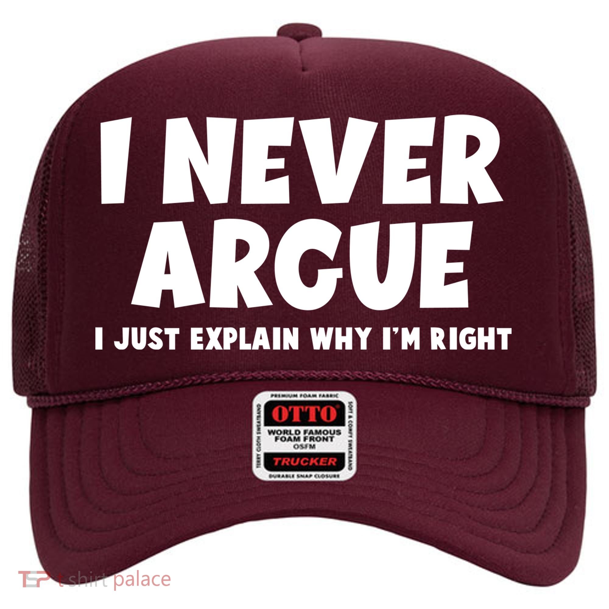 Funny I Never Argue I Just Explain Why Im Right Hat