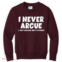 Funny I Never Argue I Just Explain Why Im Right Kids Sweatshirt thumb 0