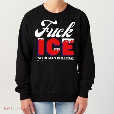 Fuck Ice No Human Is Illegal Women's Sweatshirt