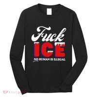 Fuck Ice No Human Is Illegal Long Sleeve Shirt thumb 0