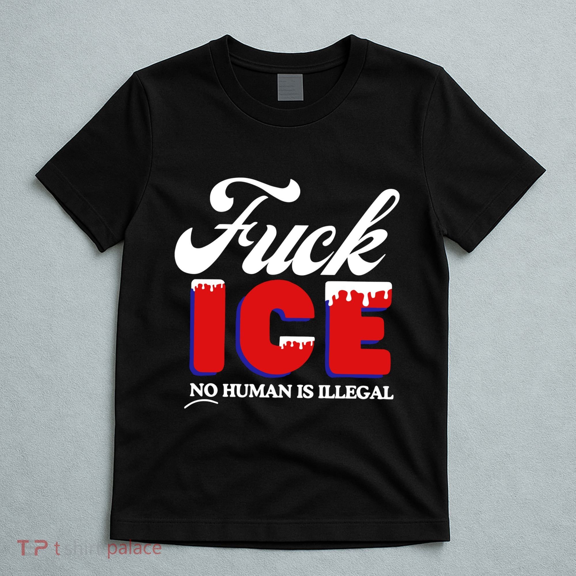Fuck Ice No Human Is Illegal T-Shirt
