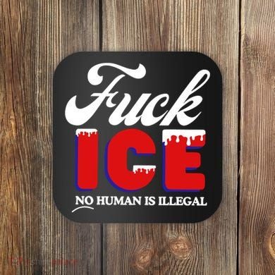 Fuck Ice No Human Is Illegal Coaster