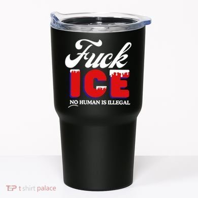 Fuck Ice No Human Is Illegal Tumbler