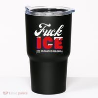 Fuck Ice No Human Is Illegal Tumbler thumb 0