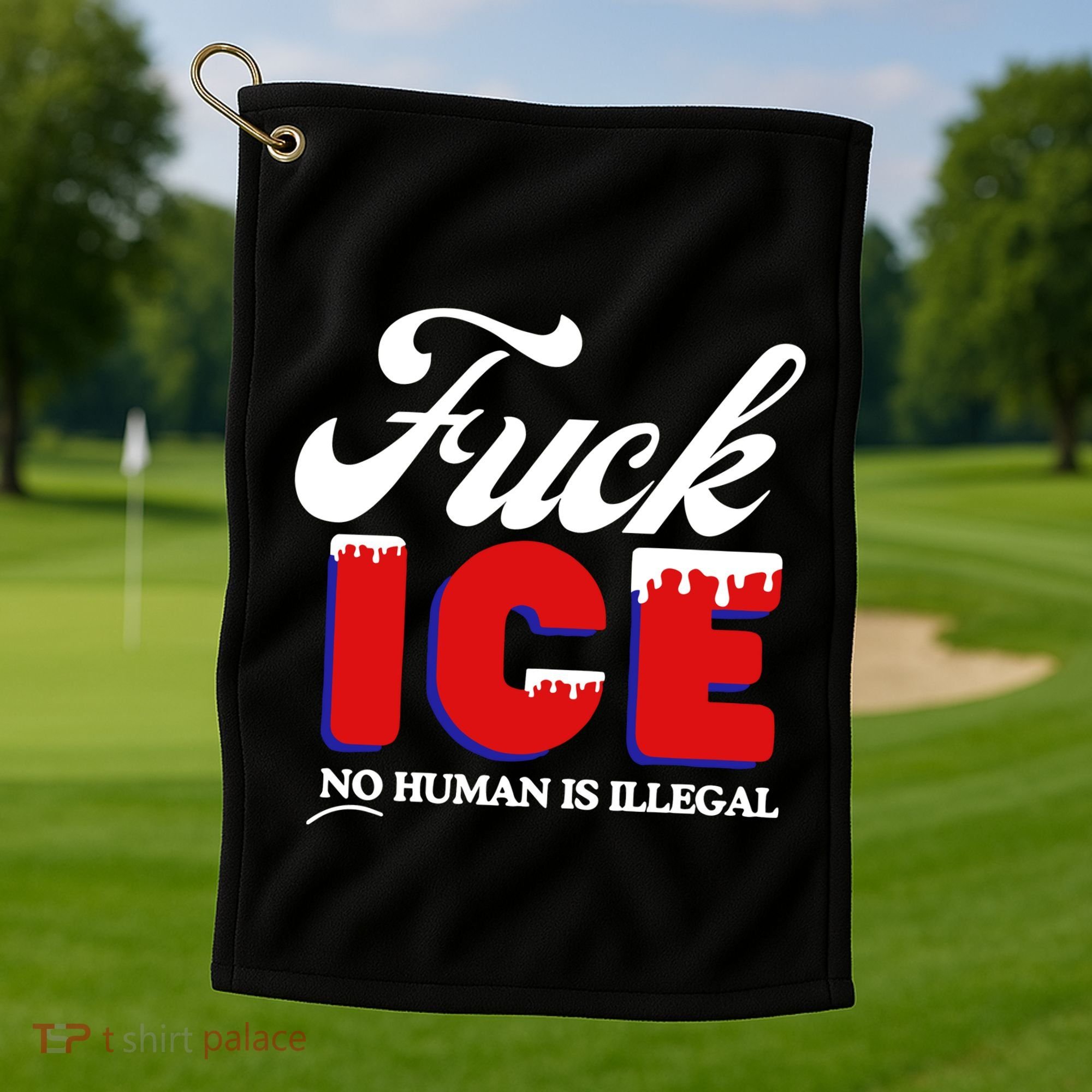 Fuck Ice No Human Is Illegal Golf Towel