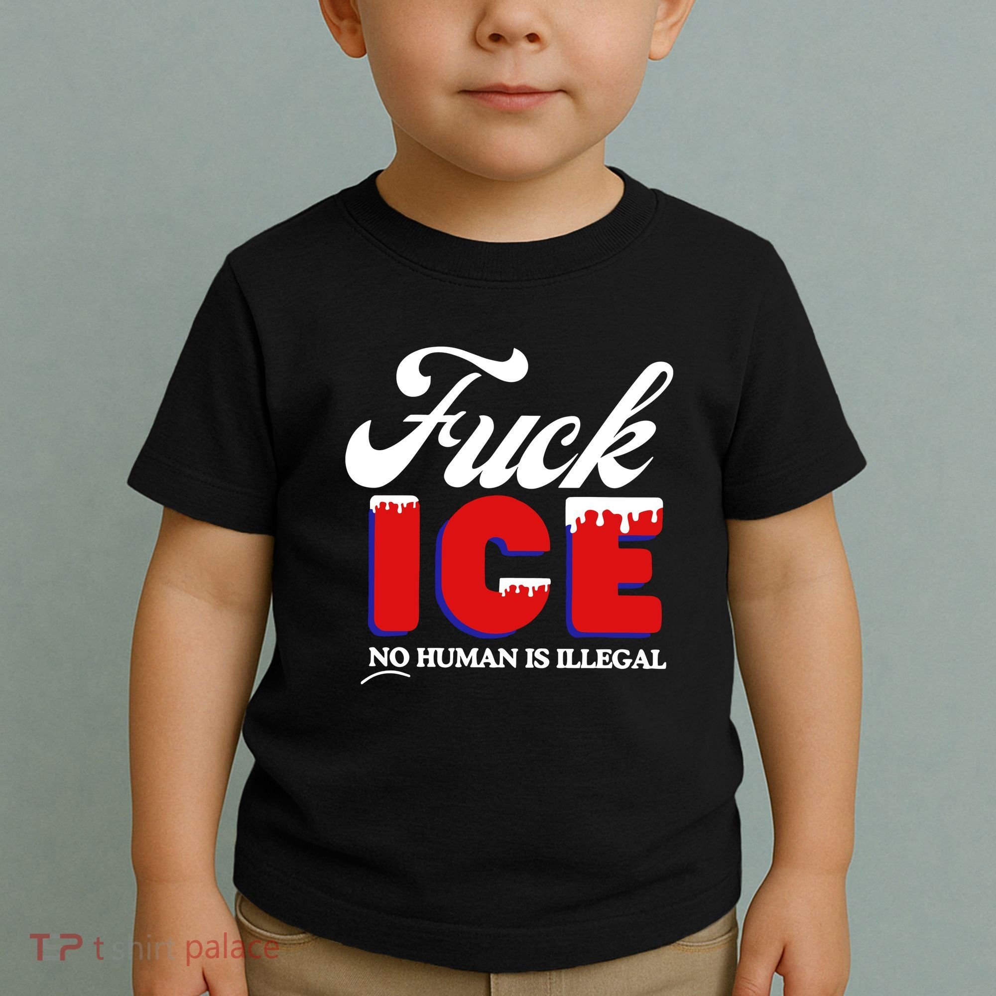 Fuck Ice No Human Is Illegal Toddler T-Shirt