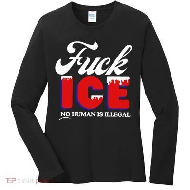 Fuck Ice No Human Is Illegal Women's Long Sleeve Shirt