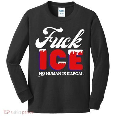 Fuck Ice No Human Is Illegal Kids Long Sleeve Shirt