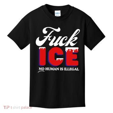 Fuck Ice No Human Is Illegal Kids T-Shirt