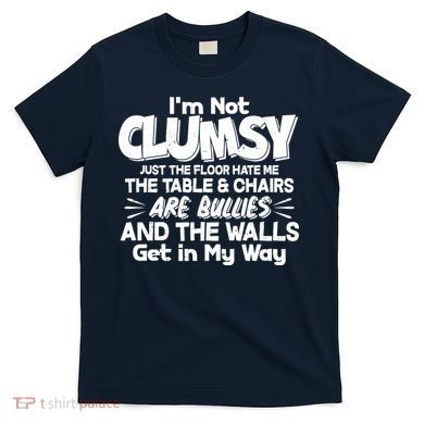 Funny I'm Not Clumsy T-Shirt