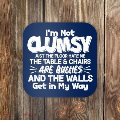 Funny I'm Not Clumsy Coaster